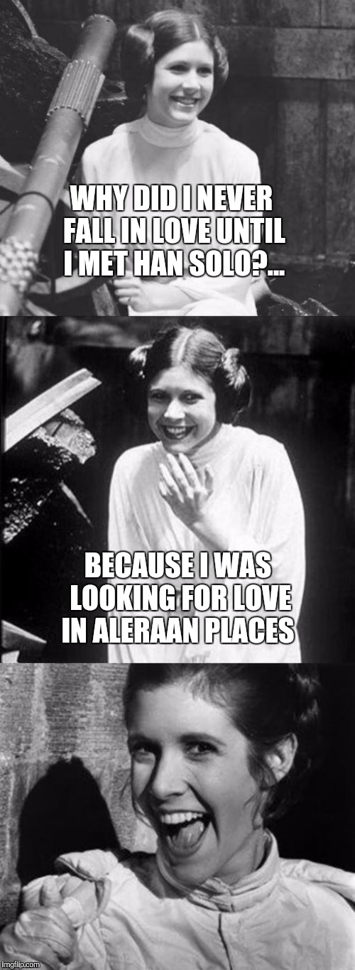 She was looking for love in Alderaan places... Imgflip