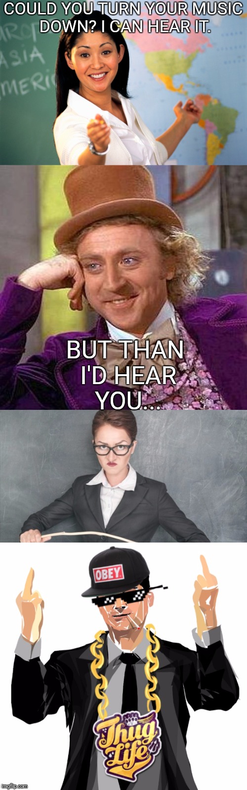 When you're listening to your music in class Imgflip