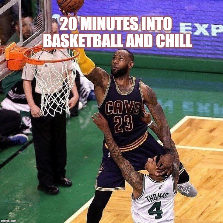 Basketball and Chill Imgflip