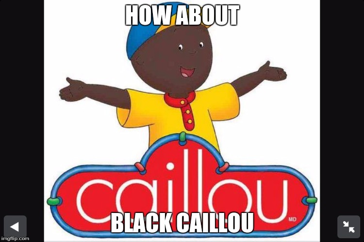 Image tagged in caillou Imgflip