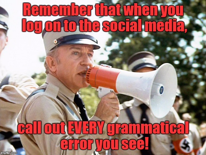 Watch out for Grammar Nazis! Imgflip