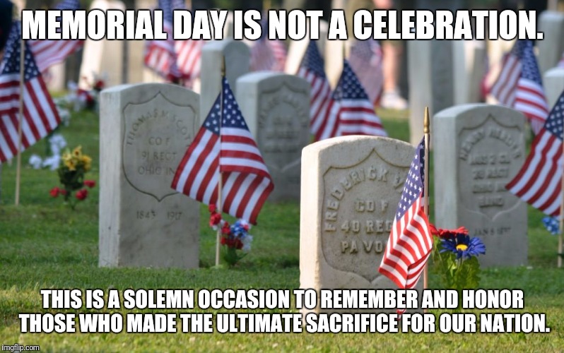 Please don't wish anyone a "Happy Memorial Day". Imgflip