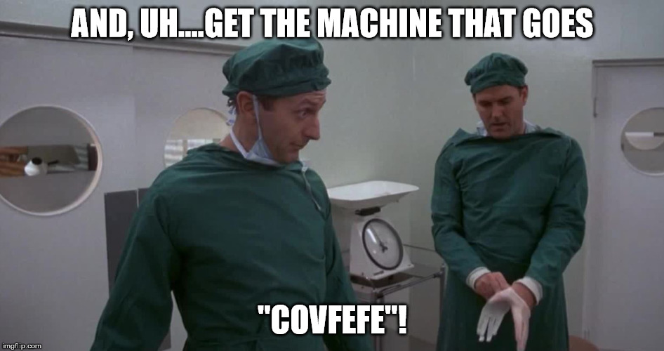 Image tagged in covfefe Imgflip