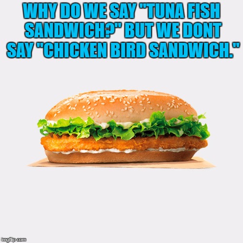 Image tagged in bk og chicken sandwich,tuna fish sandwich,tuna,funny