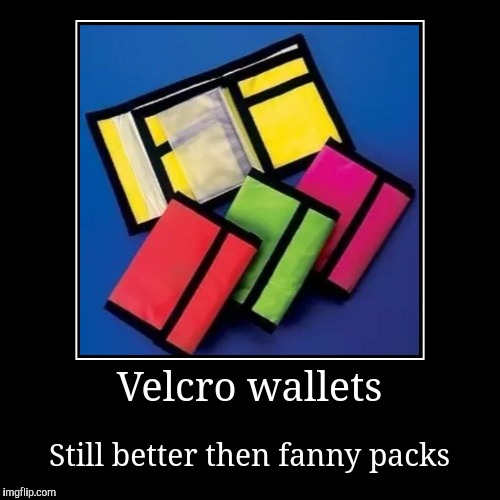 Velcro wallets Imgflip