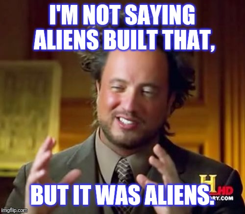 Ancient Aliens Meme Imgflip