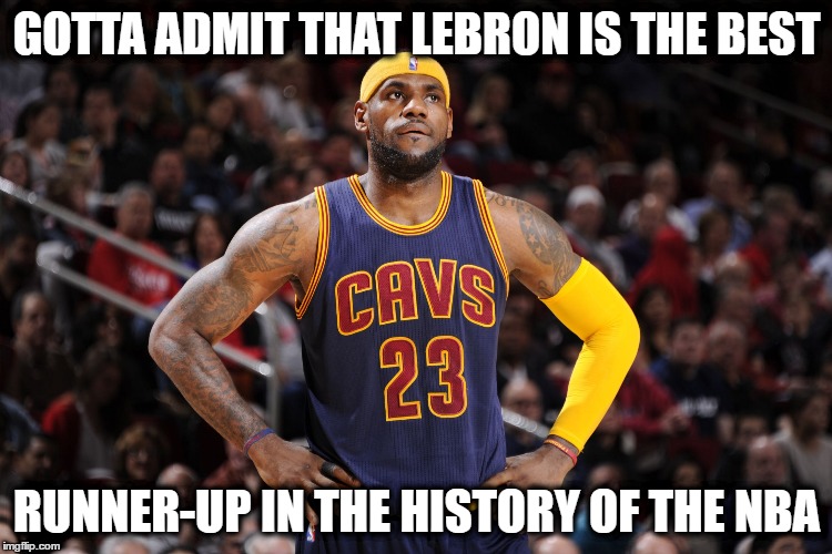LeBron James is the best runnerup in the history of the NBA Imgflip