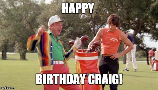 Caddyshack Birthday Imgflip