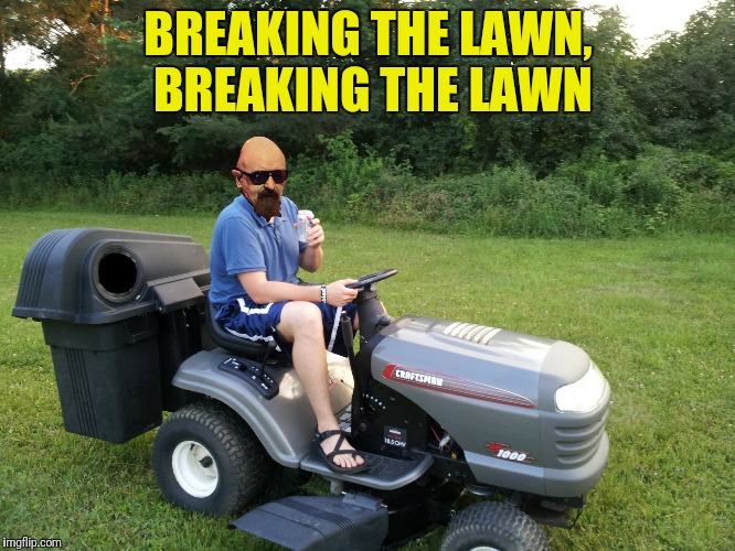 mowing the lawn Imgflip