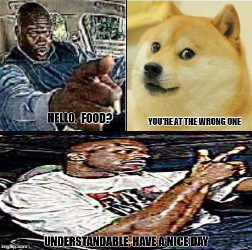 Understandable, have a nice day Imgflip