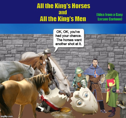 All the King's Horses and All the King's Men Imgflip