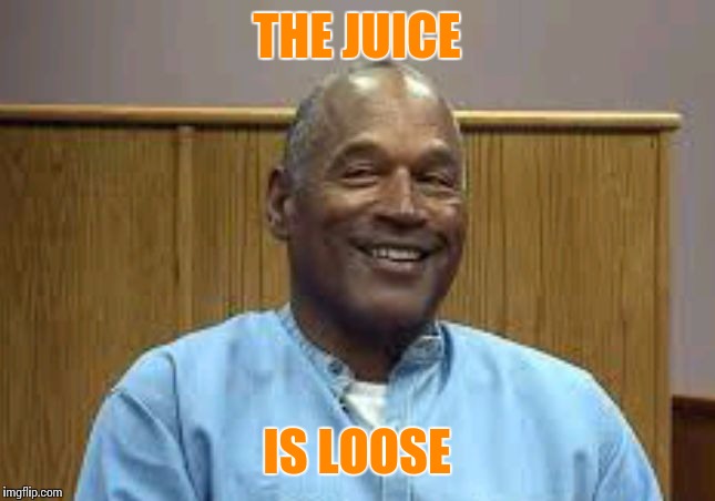 The juice is loose Imgflip