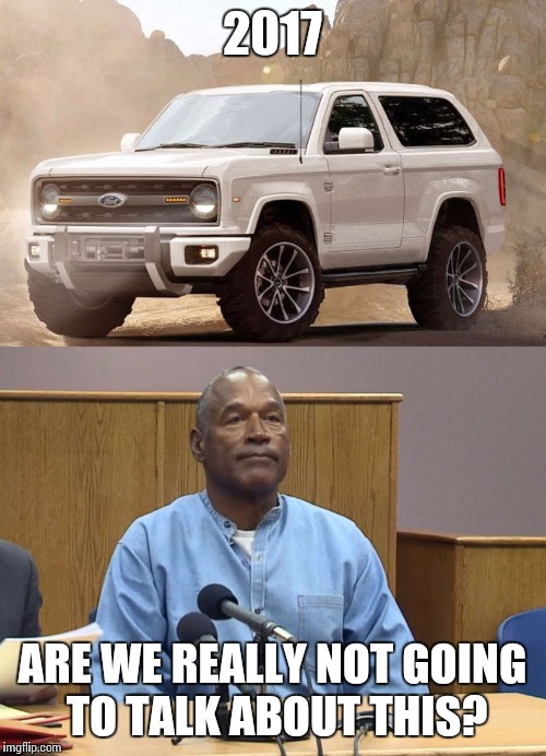 Image tagged in oj simpson,bronco,ford bronco,oj Imgflip