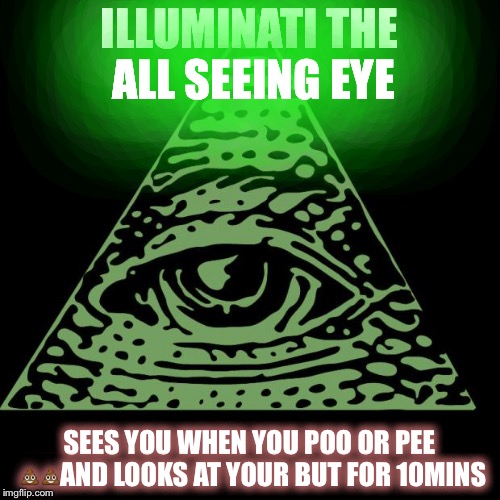 Illuminati is watching Imgflip