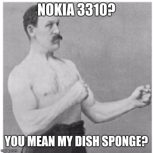 Overly Manly Man Meme Imgflip