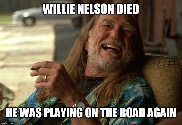 Willie Nelson Died Imgflip