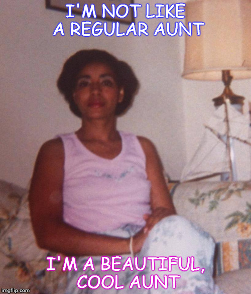 Beautiful Cool Aunt Imgflip