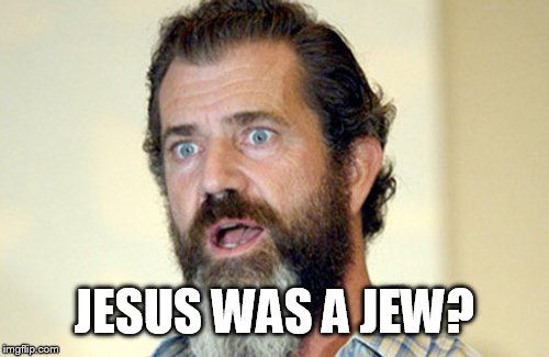 Mel Gibson has a revelation Imgflip