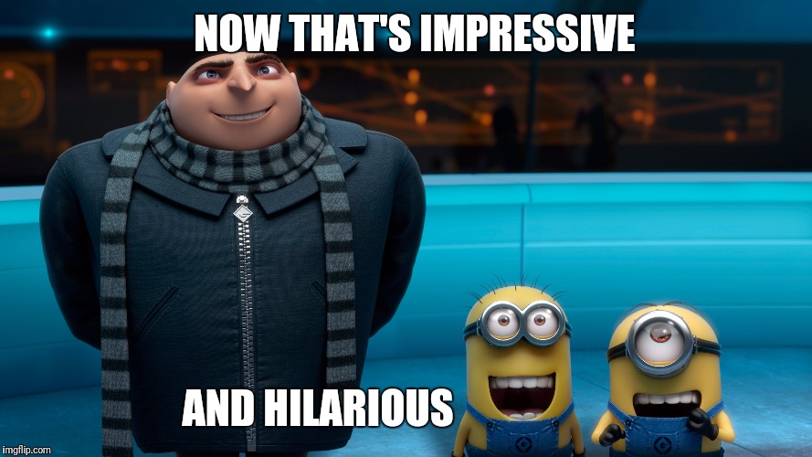Image tagged in gru,despicable me,minions,happy minion,impressive