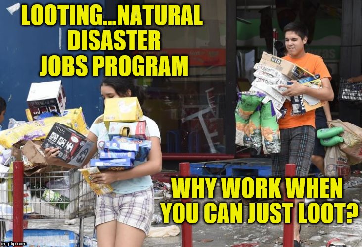 Natural Disaster Looting Hurricane Harvey Imgflip