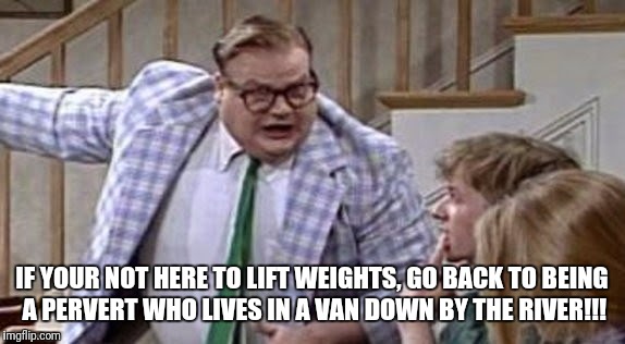 Chris Farley lives in a van down river now Imgflip
