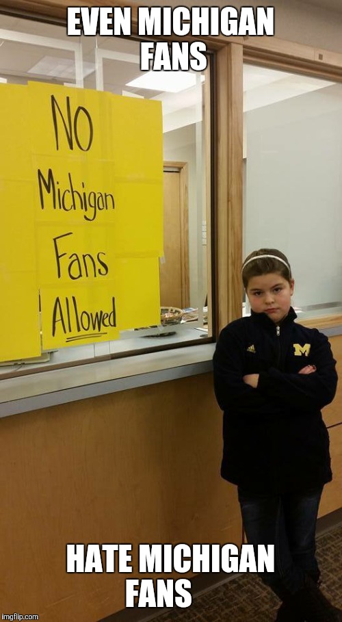 No Michigan fans Imgflip