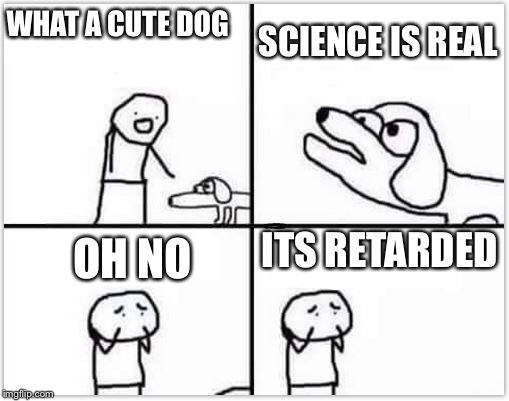 oh no its retarded (blank) Imgflip