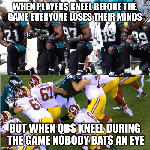 NFL QB KNEELING NOBODY BATS AN EYE Imgflip