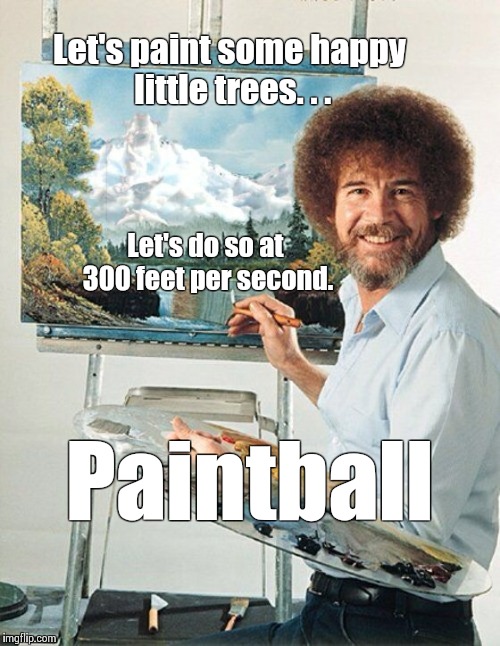 Bob Ross Paintball Imgflip