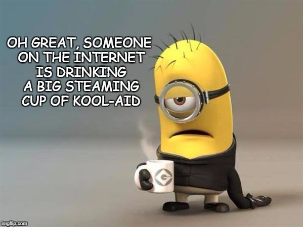 Drink the KoolAid Imgflip