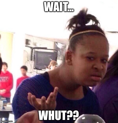 Black Girl Wat Meme Imgflip