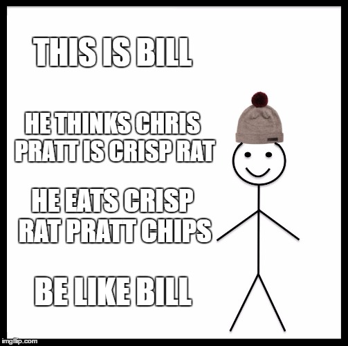 Be Like Bill Meme Imgflip