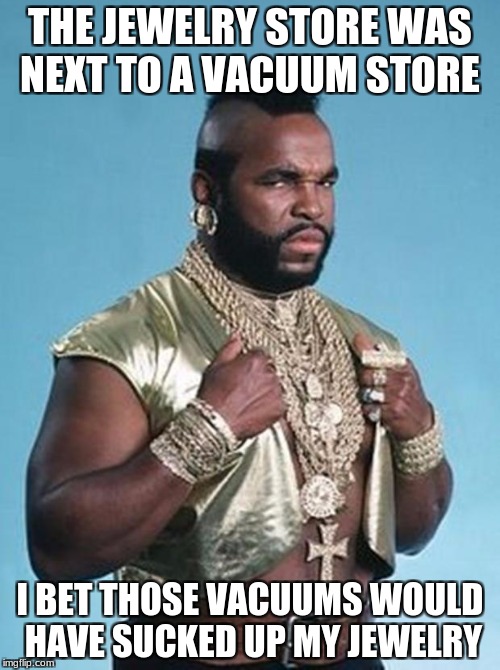 Mr. T's Jewelry Imgflip