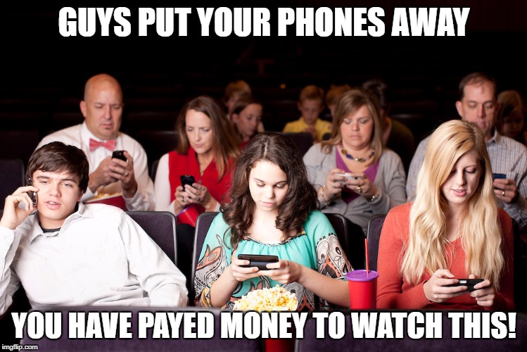 People on their phones at a movie Imgflip