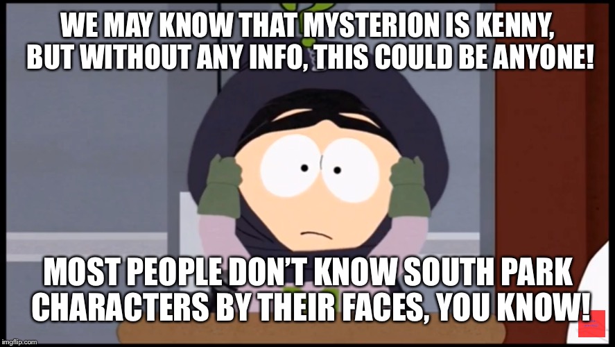 Mysterion is Kenny?! How do we know? Imgflip