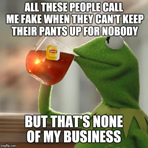 But That's None Of My Business Meme Imgflip