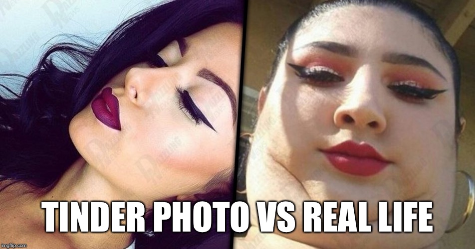 Tinder Profile Photo vs. Real Life Imgflip