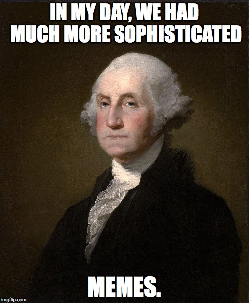Image tagged in washington meme Imgflip