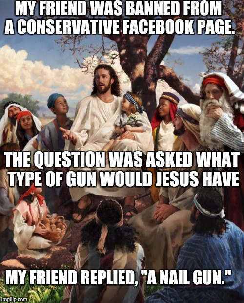 Well, he WAS a carpenter at one time Imgflip