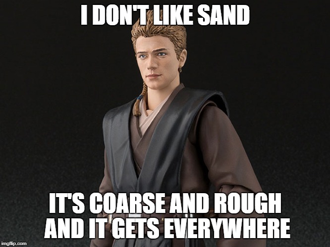 Anakin Dislikes Sand Imgflip