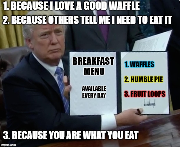 Trump Explains His Breakfast Menu Imgflip