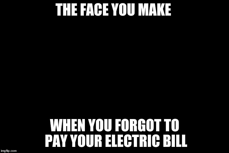 Electric bill Imgflip