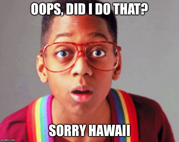 Image tagged in hawaii,steve urkel,oops Imgflip