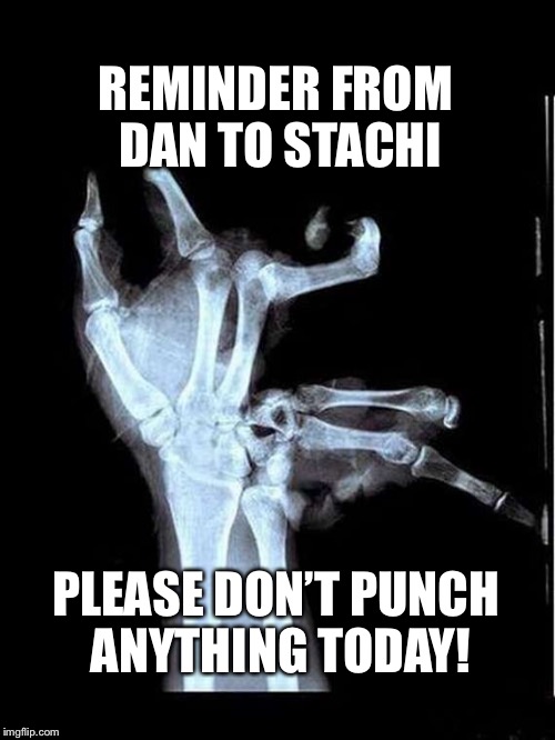 Don’t punch anything today Imgflip