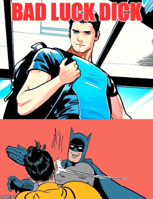 Bad Luck Dick adopted by billionaire Bruce Wayne. Imgflip