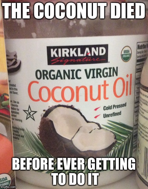 I feel bad for this coconut... Imgflip