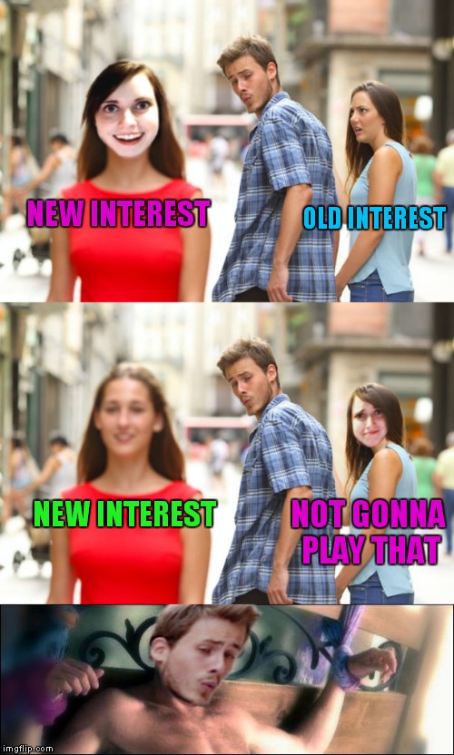 She never loses interest... Imgflip