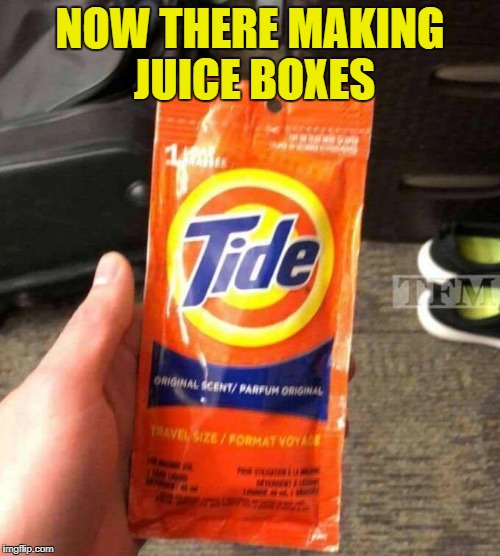 now there making juice boxes Imgflip