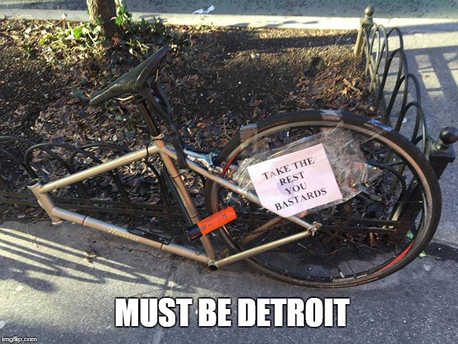 Image tagged in theft,detroit Imgflip