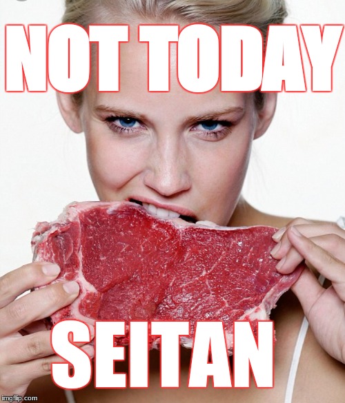 NOT TODAY SEITAN Imgflip